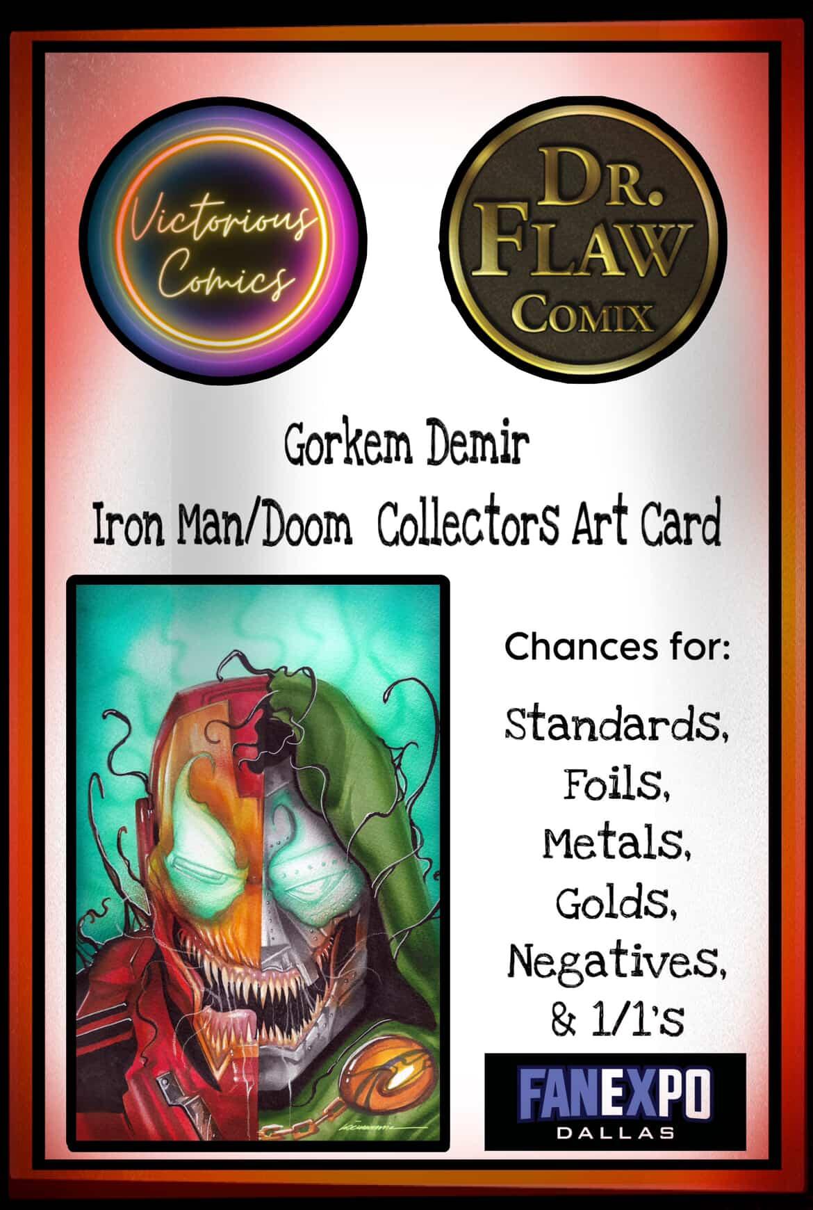 Gorkem Demir (Iron Man/Doom) Collectors Art Card!! Chances for 1/1’s, Metals, Foils, Golds, Negatives +++